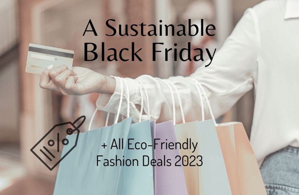 Thumbnail or article 'How To Make Black Friday Sustainable + All Eco Fashion Deals 2023'. Consumer with 5 shopping bags around her arm while holding her credit card. Text: A Sustainable Black Friday + All Eco-Friendly Fashion Deals 2023